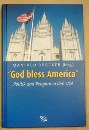 Imagen del vendedor de God bless America. Politik und Religion in den USA a la venta por Antiquariat Bernhard