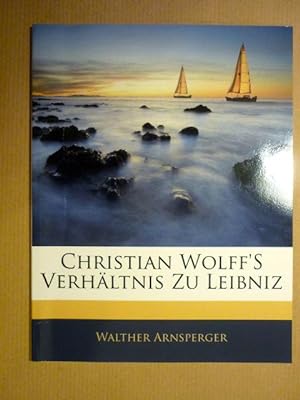 Imagen del vendedor de Christian Wolff's Verhltnis zu Leibniz a la venta por Antiquariat Bernhard