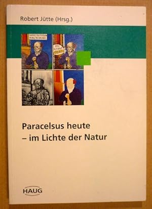 Bild des Verkufers fr Paracelsus heute - im Lichte der Natur zum Verkauf von Antiquariat Bernhard