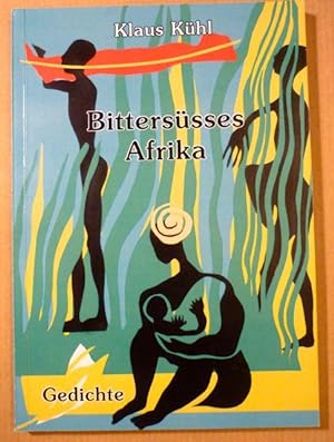 Bittersüsses Afrika. Gedichte