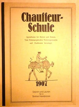 Imagen del vendedor de Chauffeur-Schule 1907. Spezialkurse fr Herren und Damen (Berliner Handpresse; Satyren und Launen Nr. 4) a la venta por Antiquariat Bernhard
