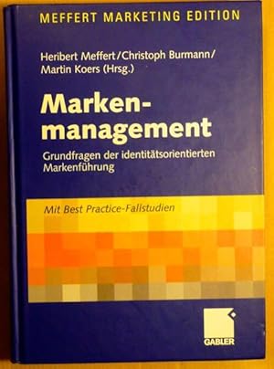 Markenmanagement. Grundfragen der identitätsorientierten Markenführung. Mit Best Practice - Falls...