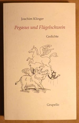 Pegasus und Flügelschwein. Gedichte