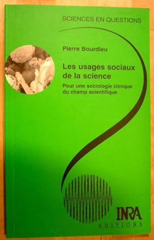 Seller image for Les usages sociaux de la science. Pour une sociologie clinique du champ (Sciences en Question) for sale by Antiquariat Bernhard