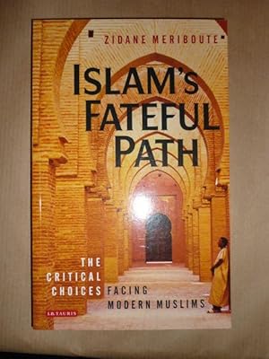 Image du vendeur pour Islam's Fateful Path. The Critical Choices Facing Modern Muslims mis en vente par Antiquariat Bernhard