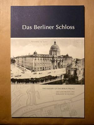 Bild des Verkufers fr Das Berliner Schloss. The History of the Berlin Palace. Die Geschichte des Berliner Schlosses zum Verkauf von Antiquariat Bernhard