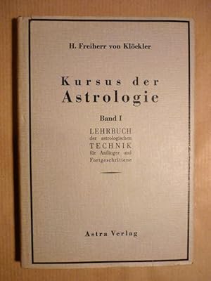 Bild des Verkufers fr Kursus der Astrologie; Band 1. Lehrbuch der astrologischen Technik fr Anfnger und Fortgeschrittene zum Verkauf von Antiquariat Bernhard