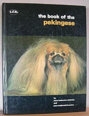 THE BOOK OF THE PEKINGESE, FROM PALACE DOG TO THE PRESENT DAY, A History of the Lion Dog of Pekin...