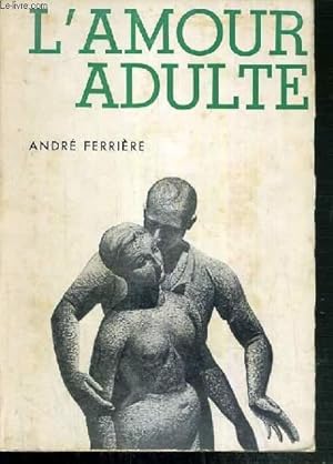 Seller image for L'AMOUR ADULTE / COLLECTION CROIRE AU MONDE for sale by Le-Livre