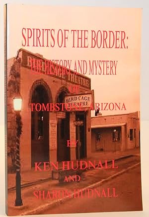 Spirits of the Border: The History and Mystery of Tombstone, AZ.