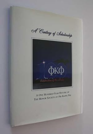 Seller image for A Century of Scholarship: A One-Hundred-Year History of The Honor Society of Phi Kappa Phi for sale by Cover to Cover Books & More