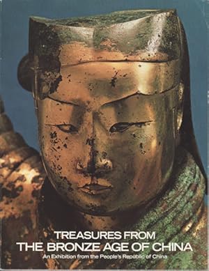 Treasures From the Bronze Age of China. An Exhibition from the People's Republic of China.