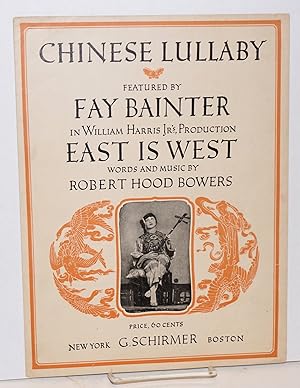 Chinese Lullaby. Featured by Fay Bainter in William Harris Jr's production East is West