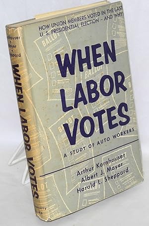 Seller image for When labor votes; a study of auto workers for sale by Bolerium Books Inc.