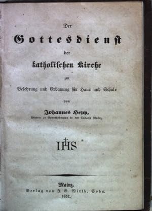 Imagen del vendedor de Der Gottesdienst der katholischen Kirche zur Belehrung und Erbauung fr Haus und Schule. a la venta por books4less (Versandantiquariat Petra Gros GmbH & Co. KG)