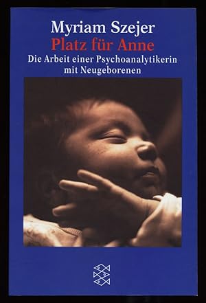 Platz für Anne : Die Arbeit einer Psychoanalytikerin mit Neugeborenen.