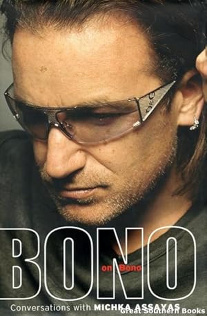 Bono on Bono: Conversations with Michka Assayas