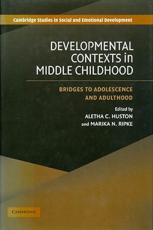 Developmental Contexts in Middle Childhood: Bridges to Adolescence and Adulthood (Cambridge Studi...