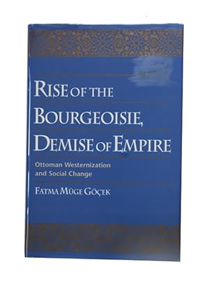 Rise of the Bourgeoisie. Demise of Empire: Ottoman Westernization and Social Change