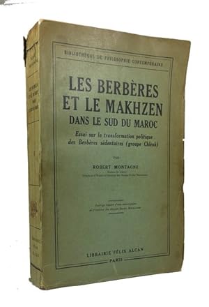 Les Berberes et le Makhzen dans le Sud du Maroc: Essai sur la Transformation Politique des Barber...