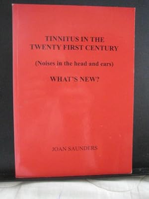 Tinnitus in the Twenty First Century (Noises in the Head and Ears) - What's New?