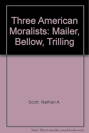 Seller image for Three American Moralists: Mailer, Bellow, and Trilling for sale by Kenneth A. Himber