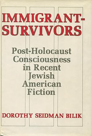 Immigrant-Survivors : Post-Holocaust Consciousness in Recent Jewish American Fiction