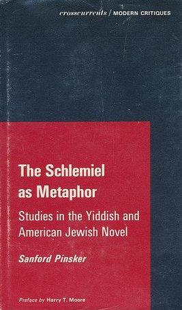 The Schlemiel As Metaphor: Studies In The Yiddish and American Jewish Novel (Crosscurrents-Modern...