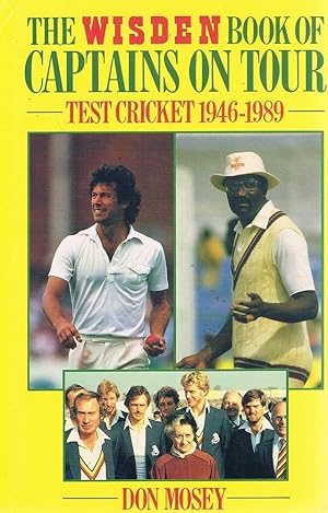 The Wisden Book Of Captains On Tour: Test Cricket 1946-1989