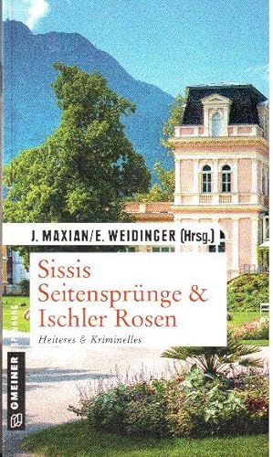 Imagen del vendedor de Sissis Seitensprnge & Ischler Rosen. Heiteres & Kriminelles a la venta por Falkensteiner
