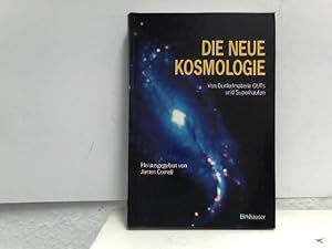 Die neue Kosmologie: Von Dunkelmaterie, GUTs und Superhaufen