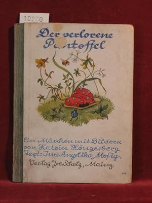 Der verlorene Pantoffel. Ein Märchen mit Bildern von Katrin Höngesberg. Text von Ines Angelika Mo...