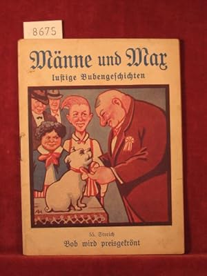 Männe und Max lustige Bubengeschichten. 55. Streich (Innentitel 55. Band): Bob wird preisgekrönt.