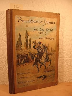 Bild des Verkufers fr Braunschweiger Husaren in Feindes Land 1870 - 71. Erinnerungen aus dem Kriege 1870/71. (Widmungsexemplar vom Braunschweiger Husaren-Regiment No 17). zum Verkauf von Wolfgang Kohlweyer