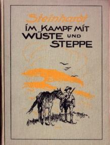 Imagen del vendedor de Im Kampf mit Wste und Steppe. Von Afrikaforscher Hauptmann a.D. Steinhardt. a la venta por Wolfgang Kohlweyer