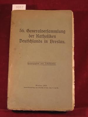 Bericht über die Verhandlungen der 56. Generalversammlung der Katholiken Deutschlands in Breslau ...