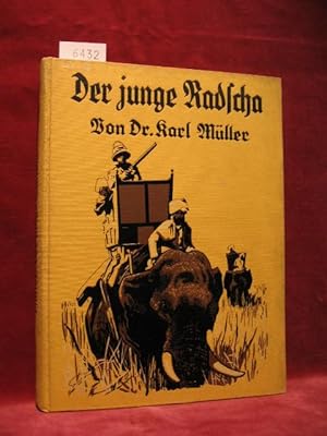 Bild des Verkufers fr Der junge Radscha. Abenteuer-Erzhlung aus Indien. Nach geschichtlichen Vorgngen fr die reifere Jugend bearbeitet. zum Verkauf von Wolfgang Kohlweyer