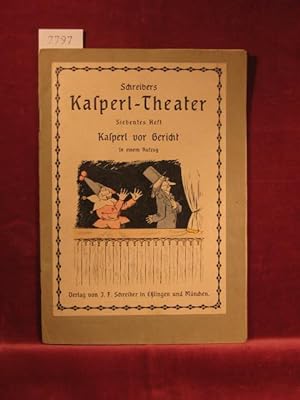 Schreibers Kasperle-Theater. Siebentes Heft: Kasperl vor Gericht. In enem Aufzug.