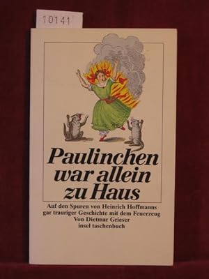 Paulinchen war allein zu Haus. Auf den Spuren von Heinrich Hoffmanns gar trauriger Geschichte mit...