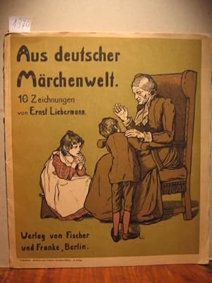 Aus deutscher Märchenwelt. 10 Zeichnungen von Ernst Liebermann.