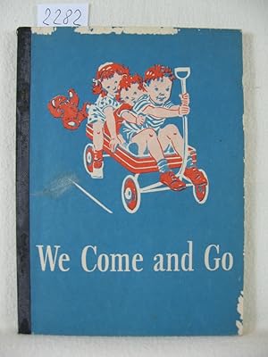 We Come and Go by William S. Gray, Dorothy Baruch and Elizabeth Rider Montgomery.