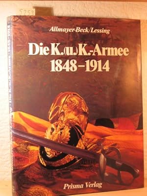 Bild des Verkufers fr Die K. (u.) K. - Armee 1848 - 1914. zum Verkauf von Wolfgang Kohlweyer