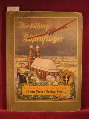 Image du vendeur pour Die khnen Alpenflieger. mis en vente par Wolfgang Kohlweyer