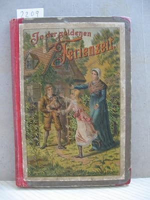 Imagen del vendedor de In der goldenen Ferienzeit. Vier Erzhlungen fr Knaben und Mdchen von 8 - 11 Jahren. a la venta por Wolfgang Kohlweyer