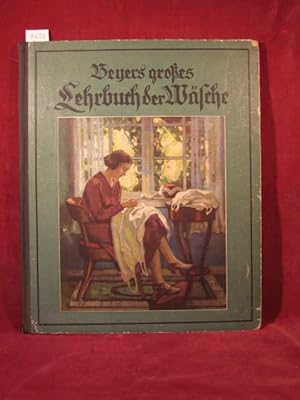 Beyers großes Lehrbuch der Wäsche.