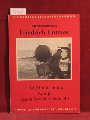 Imagen del vendedor de Die heutige Seekriegsfhrung (Band 8): USA-Einmischung. Kampf gegen Sowjet-Seemacht. a la venta por Wolfgang Kohlweyer