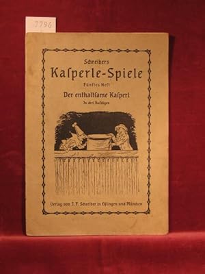 Schreibers Kasperle-Spiele. Fünftes Heft: Der enthaltsame Kasperl. In drei Aufzügen.