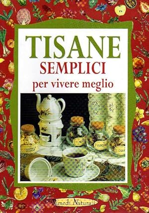 Immagine del venditore per Tisane semplici per vivere meglio venduto da Laboratorio del libro