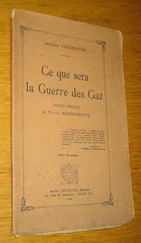 Seller image for Ce que sera la Guerre des Gaz for sale by Les Livres du Pont-Neuf