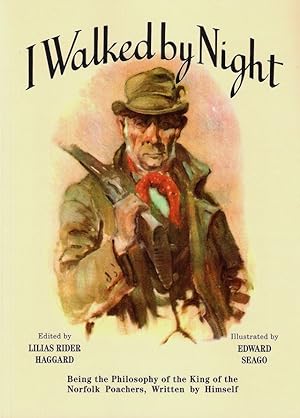 Seller image for I WALKED BY NIGHT: BEING THE PHILOSOPHY OF THE KING OF THE NORFOLK POACHERS. WRITTEN BY HIMSELF. for sale by Coch-y-Bonddu Books Ltd